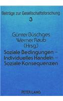 Soziale Bedingungen - Individuelles Handeln - Soziale Konsequenzen