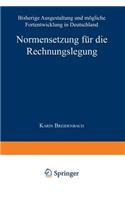 Normensetzung für die Rechnungslegung: Bisherige Ausgestaltung und mögliche Fortentwicklung in Deutschland(German)