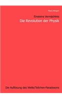 Einsteins Vermächtnis: Die Revolution der Physik: Die Auflösung des Welle/Teilchen - Paradoxons(German)
