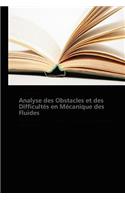 Analyse Des Obstacles Et Des Difficultés En Mécanique Des Fluides: (Omn.Pres.Franc.)