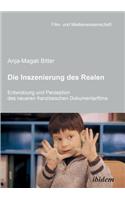 Inszenierung des Realen. Entwicklung und Perzeption des neueren französischen Dokumentarfilms.