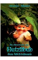 Die Abenteuer von HUTZLIBUB dem Wichtelmann