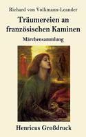 Träumereien an französischen Kaminen (Großdruck): Märchensammlung