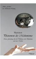 Physikalische Phänomene des Mediumismus - Eine Forschung über die Telekinese, den Spiritismus und seine Medien