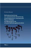 Methodenentwicklung zur automatisierten Generierung anatomiebasierter, kinematischer Mensch-Modelle als Werkzeug für die virtuelle Bekleidungskonstruktion