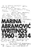 Marina Abramovic: Writings 1960-2014