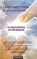 God's Solution To Man's Problems: St. Paul's Epistle To The Romans