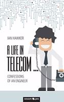 Life in Telecom...: Confessions of an Engineer