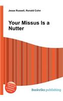 Your Missus Is a Nutter