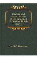 History and Characteristics of the Reformed Protestant Dutch Church