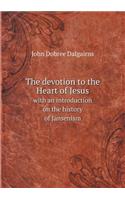 The devotion to the Heart of Jesus with an introduction on the history of Jansenism: (English)