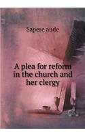 A Plea for Reform in the Church and Her Clergy