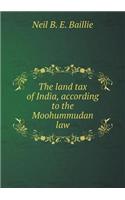 The Land Tax of India, According to the Moohummudan Law