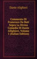 Commento Di Francesco Da Buti Sopra La Divina Comedia Di Dante Allighieri, Volume 1 (Italian Edition)