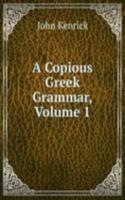 Copious Greek Grammar, Volume 1