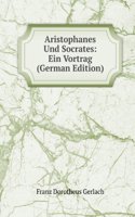 Aristophanes Und Socrates: Ein Vortrag (German Edition)