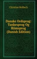 Danske Ordsprog: Tankesprog Og Riimsprog (Danish Edition)