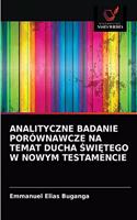 Analityczne Badanie Porównawcze Na Temat Ducha ŚwiĘtego W Nowym Testamencie