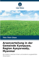 Arsenverteilung in der Gemeinde Kyonpyaw, Region Ayeyarwady, Myanmar