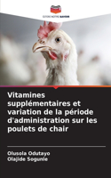 Vitamines supplémentaires et variation de la période d'administration sur les poulets de chair