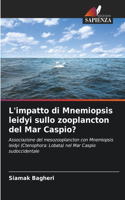L'impatto di Mnemiopsis leidyi sullo zooplancton del Mar Caspio?