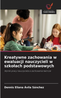 Kreatywne zachowania w ewaluacji nauczycieli w szkolach podstawowych