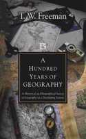A Hundred Years Of Geography A Historical And Biographical Survey Of Geography As A Developing Science