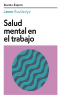 Salud Mental En El Trabajo (Mental Health at Work Business Experts Spanish Edition)