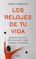 Los relojes de tu vida: Descubre cual es el ritmo biologico y como mejorar tu bienestar