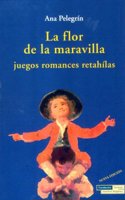 La flor de la maravilla. Juegos, recreos, retahilas