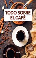 Todo sobre el cafe (Spanish Edition)