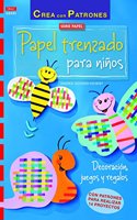 Papel trenzado para ninos: Decoracion, juegos y regalos (Spanish Edition)