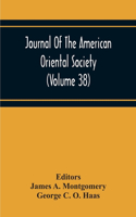 Journal Of The American Oriental Society (Volume 38)