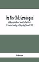 New York Genealogical And Biographical Record Devoted To The Interests Of American Genealogy And Biography (Volume I) 1870