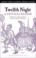Twelfth Night: A Critical Reader (Arden Early Modern Drama Guides)