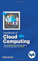 Handbook of Cloud Computing: Basic to Advance Research on the Concepts and Design of Cloud Computing