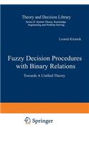 Fuzzy Decision Procedures with Binary Relations: Towards A Unified Theory(13 Theory and Decision Library D:)
