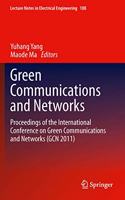 Green Communications and Networks: Proceedings of the International Conference on Green Communications and Networks (Gcn 2011)