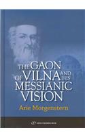 Gaon of Vilna & His Messianic Vision