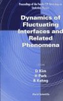 Dynamics of Fluctuating Interfaces and Related Phenomena: Proceedings of the 4th Ctp Workshop on Statistical