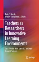 Teachers as Researchers in Innovative Learning Environments