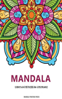 L'arte del mandala: Libro da colorare antistress per adulti con mandala decorativi.