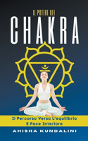 Il Potere Dei Chakra - Il Percorso Verso L'equilibrio e La Pace Interiore