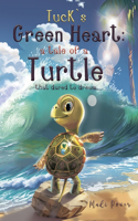 Tuck's Green Heart: A tale of a Turtle that dared to dream