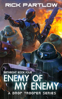 Enemy of my Enemy: A Military Sci-Fi Series(4 Drop Trooper: Birthright)