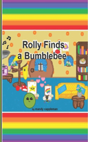 Rolly Finds A Bumblebee