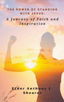 Power of Standing with Jesus: A Journey of Faith and Inspiration