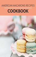 American Macarons Recipes Cookbook