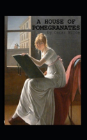 A House of Pomegranates Illustrated Edition
