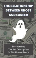 The Relationship Between Ghost And Career: Discovering The Job Descriptions In The Human World: Power Of Ghost